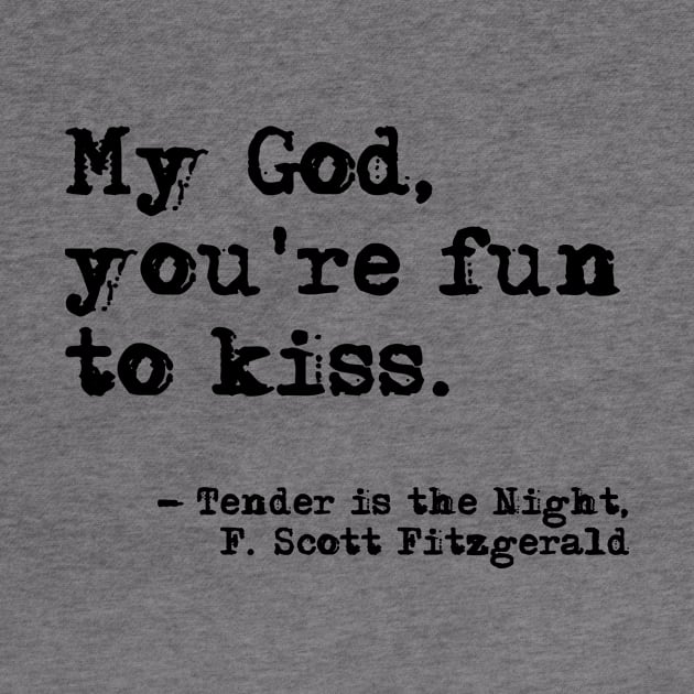 You're fun to kiss - Fitzgerald quote by peggieprints